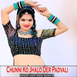 Chunni Ko Jhalo Der Padvali